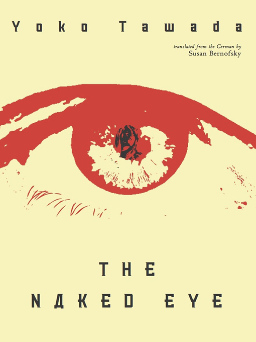Title details for The Naked Eye by Yoko Tawada - Available